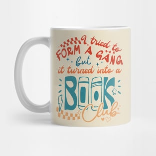 I Tried To Form A Gang But It Turned Into A Book Club Mug